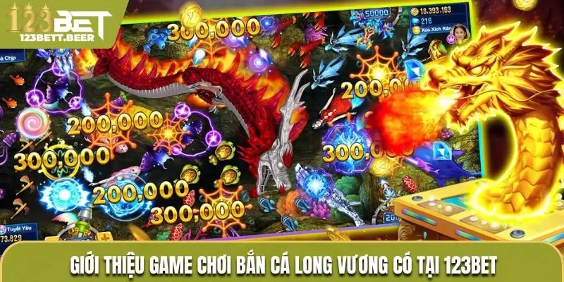 Tìm hiểu game kinh điển mang tên Bắn Cá Long Vương